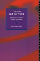 Theatre and the World : Performance and the Politics of Culture