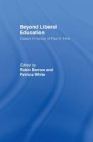 Beyond Liberal Education : Essays in Honour of Paul H Hirst