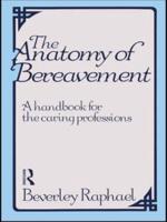 The Anatomy of Bereavement : A Handbook for the Caring Professions