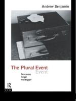 The Plural Event : Descartes, Hegel, Heidegger