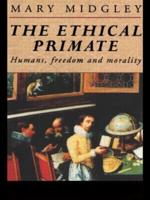 The Ethical Primate : Humans, Freedom and Morality