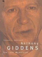 Anthony Giddens : The Last Modernist