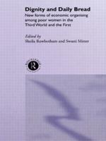 Dignity and Daily Bread : New Forms of Economic Organization Among Poor Women in the Third World and the First