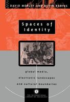 Spaces of Identity : Global Media, Electronic Landscapes and Cultural Boundaries