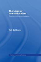 The Logic of Internationalism : Coercion and Accommodation