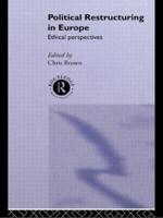 Political Restructuring in Europe : Ethical Perspectives