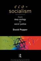 Eco-Socialism : From Deep Ecology to Social Justice