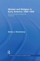 Women in Early American Religion 1600-1850 : The Puritan and Evangelical Traditions
