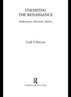 Unediting the Renaissance: Shakespeare, Marlowe and Milton