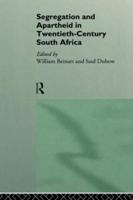 Segregation and Apartheid in Twentieth-Century South Africa