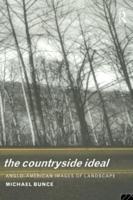 The Countryside Ideal : Anglo-American Images of Landscape