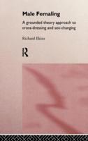 Male Femaling : A grounded theory approach to cross-dressing and sex-changing