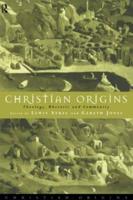 Christian Origins : Theology, Rhetoric and Community