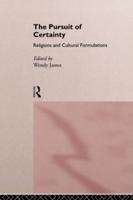 The Pursuit of Certainty : Religious and Cultural Formulations
