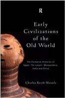 Early Civilizations of the Old World: The Formative Histories of Egypt, The Levant, Mesopotamia, India and China