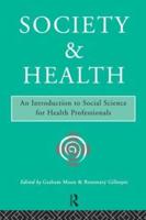 Society and Health : An Introduction to Social Science for Health Professionals