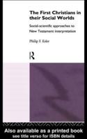 The First Christians in Their Social Worlds : Social-scientific approaches to New Testament Interpretation