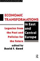 Economic Transformations in East and Central Europe : Legacies from the Past and Policies for the Future