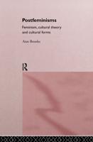 Postfeminisms : Feminism, Cultural Theory and Cultural Forms