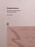 Postfeminisms : Feminism, Cultural Theory and Cultural Forms