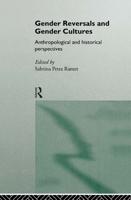Gender Reversals and Gender Cultures : Anthropological and Historical Perspectives