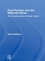 Post-Fandom and the Millennial Blues : The Transformation of Soccer Culture