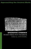 Epigraphic Evidence: Ancient History From Inscriptions