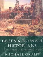 Greek and Roman Historians : Information and Misinformation