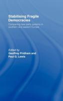 Stabilising Fragile Democracies : New Party Systems in Southern and Eastern Europe