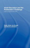 Adult Education and the Postmodern Challenge : Learning Beyond the Limits