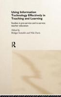 Using IT Effectively in Teaching and Learning : Studies in Pre-Service and In-Service Teacher Education