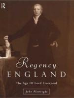 Regency England : The Age of Lord Liverpool