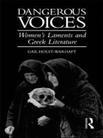 Dangerous Voices : Women's Laments and Greek Literature