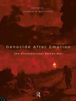 Genocide after Emotion : The Post-Emotional Balkan War