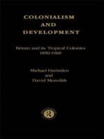 Colonialism and Development : Britain and its Tropical Colonies, 1850-1960