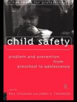 Child Safety: Problem and Prevention from Pre-School to Adolescence : A Handbook for Professionals