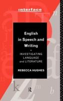 English in Speech and Writing : Investigating Language and Literature