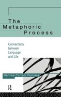 The Metaphoric Process : Connections Between Language and Life