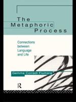 The Metaphoric Process : Connections Between Language and Life