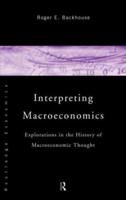 Interpreting Macroeconomics : Explorations in the History of Macroeconomic Thought