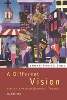 A Different Vision: African American Economic Thought, Volume 1