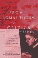 From Romanticism to Critical Theory : The Philosophy of German Literary Theory
