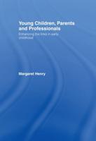 Young Children, Parents and Professionals : Enhancing the links in early childhood