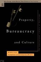 Property, Bureaucracy and Culture : Middle Class Formation in Contemporary Britain