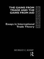 The Gains from Trade and the Gains from Aid : Essays in International Trade Theory