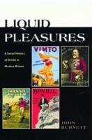 Liquid Pleasures: A Social History of Drinks in Modern Britain