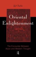 Oriental Enlightenment : The Encounter Between Asian and Western Thought