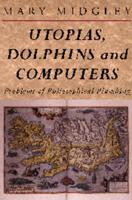 Utopias, Dolphins and Computers