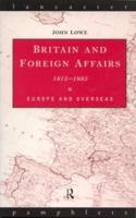Britain and Foreign Affairs 1815-1885 : Europe and Overseas