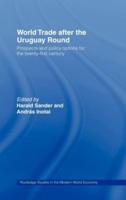 World Trade after the Uruguay Round : Prospects and Policy Options for the Twenty-First Century